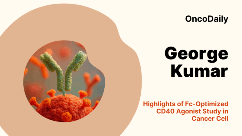 George Kumar Highlighted Study on Fc-Optimized CD40 Agonist in Cancer Cell