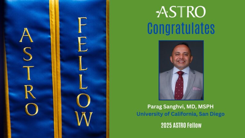 2025 ASTRO Fellow Spotlight Series – Parag Sanghvi