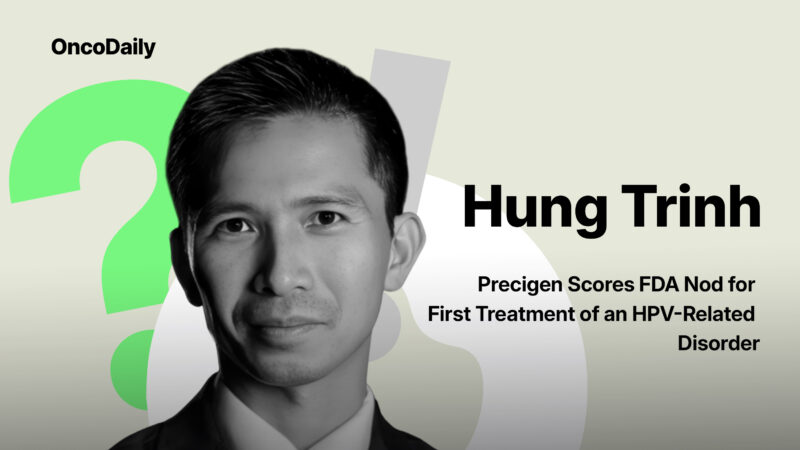 Hung Trinh: Precigen Scores FDA Nod for First Treatment of an HPV-Related Disorder