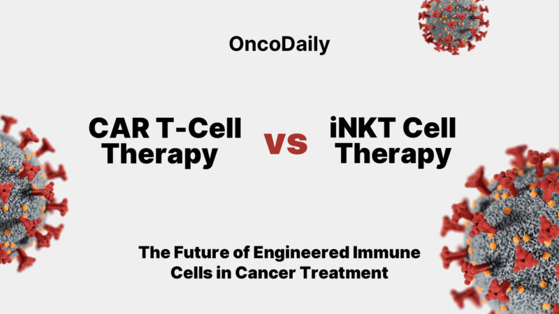 CAR T-Cell Therapy vs iNKT Cell Therapy: The Future of Engineered Immune Cells in Cancer Treatment