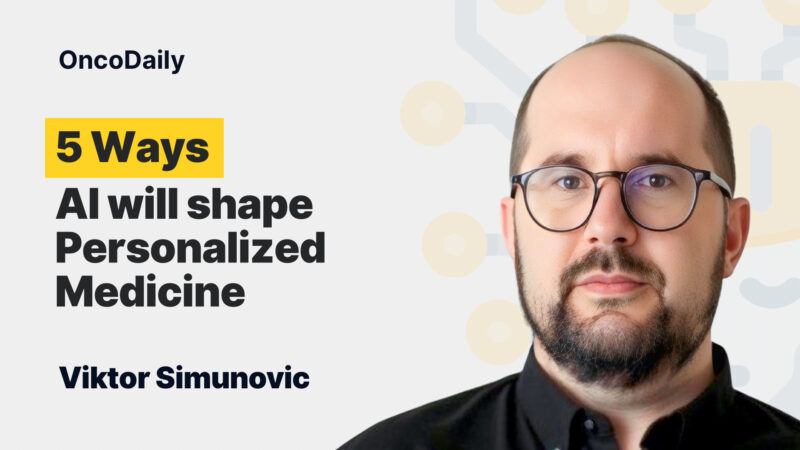 Viktor Simunovic: 5 Ways AI will Shape Personalized Medicine