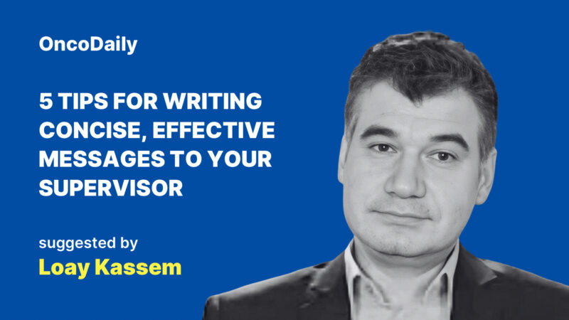 Loay Kassem: 5 Tips for Writing Concise, Effective Messages to Your Supervisor