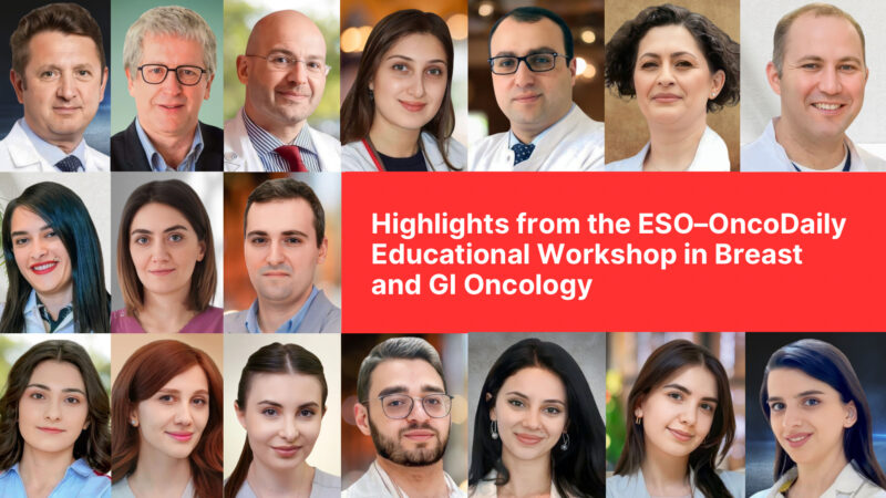 Highlights from the ESO-OncoDaily Educational Workshop in Breast and GI Oncology