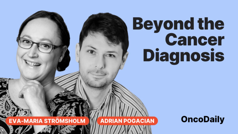 Beyond the Cancer Diagnosis: Interview with Eva-Maria Strömsholm, by Adrian Pogacian