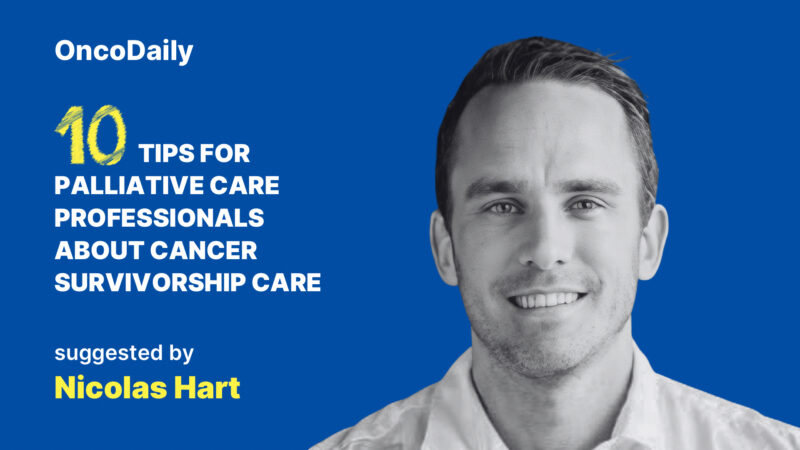 Nicolas Hart: Top 10 Tips for Palliative Care Professionals on Cancer Survivorship Care