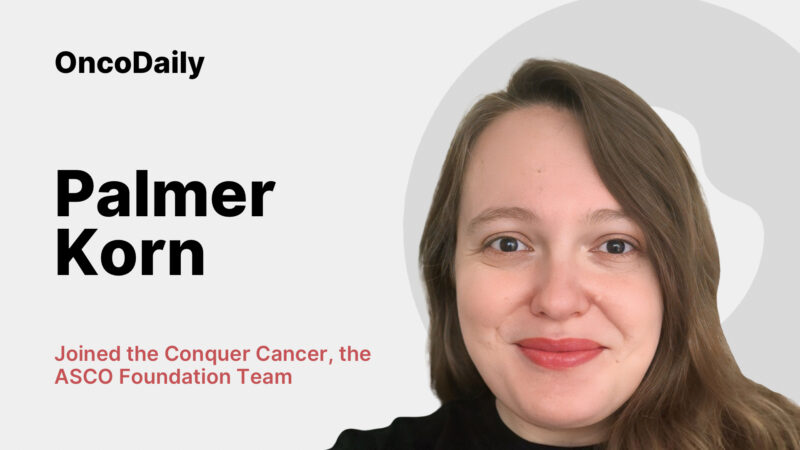 Palmer Korn Joined the Conquer Cancer, the ASCO Foundation Team
