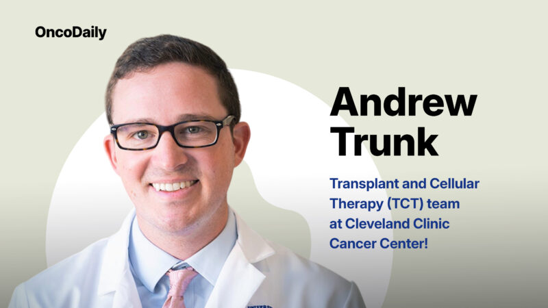 Andrew Trunk Joined to the TCT team at Cleveland Clinic Cancer Center