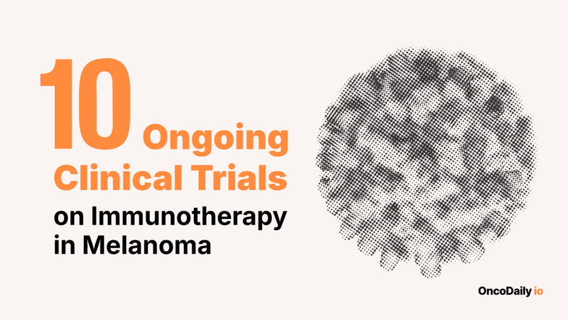 10 Ongoing Clinical Trials on Immunotherapy in Melanoma