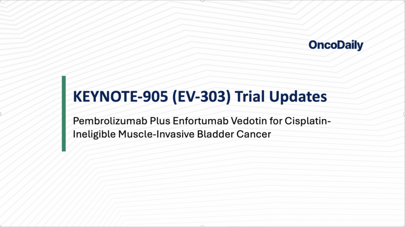 KEYNOTE-905 (EV-303) Trial Updates: Pembrolizumab Plus Enfortumab Vedotin Significantly Improves Survival in Cisplatin-Ineligible Muscle-Invasive Bladder Cancer
