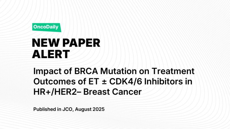 New Paper Alert: BRCA1/2 Mutations and RB1 Alterations Predict Poorer Outcomes With Endocrine Therapy ± CDK4/6 Inhibitors in HR+/HER2– Breast Cancer