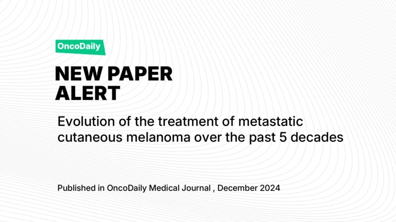 Evolution of the treatment of metastatic cutaneous melanoma over the past 5 decades