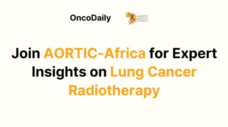 Join AORTIC-Africa for Expert Insights on Lung Cancer Radiotherapy
