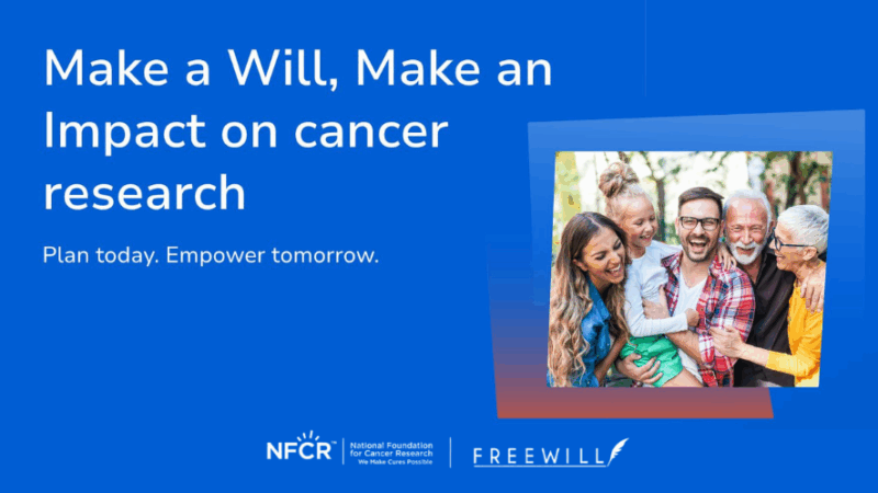 August is Make-a-Will Month: Protect Your Loved Ones and Support Cancer Research – NFCR