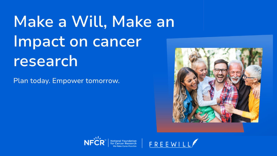 August is Make-a-Will Month: Protect Your Loved Ones and Support Cancer Research – NFCR