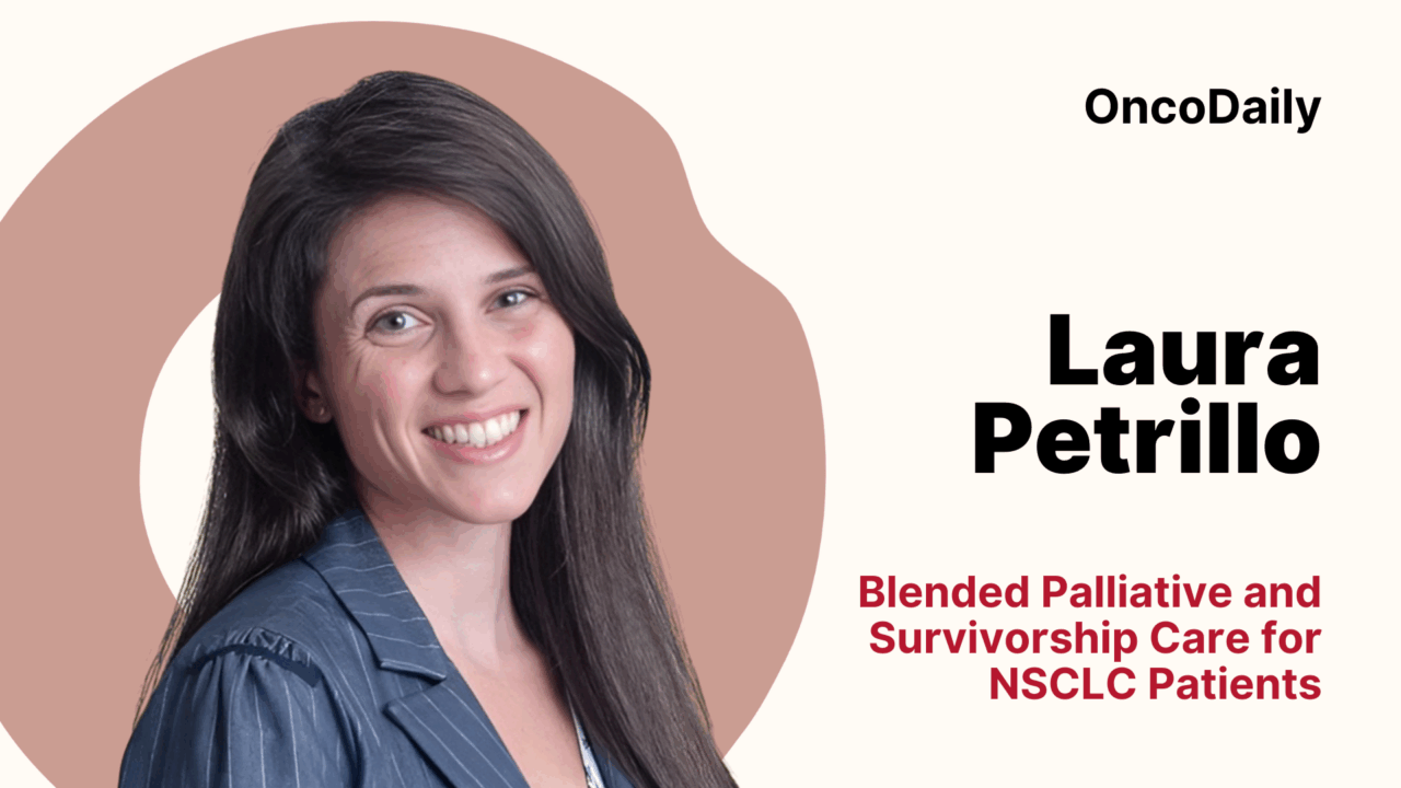 Laura Petrillo: Blended Palliative and Survivorship Care for NSCLC Patients
