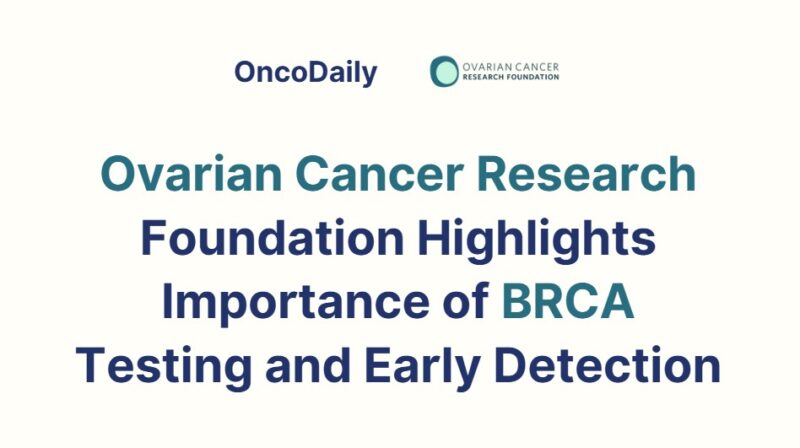 Ovarian Cancer Research Foundation Highlights Importance of BRCA Testing and Early Detection