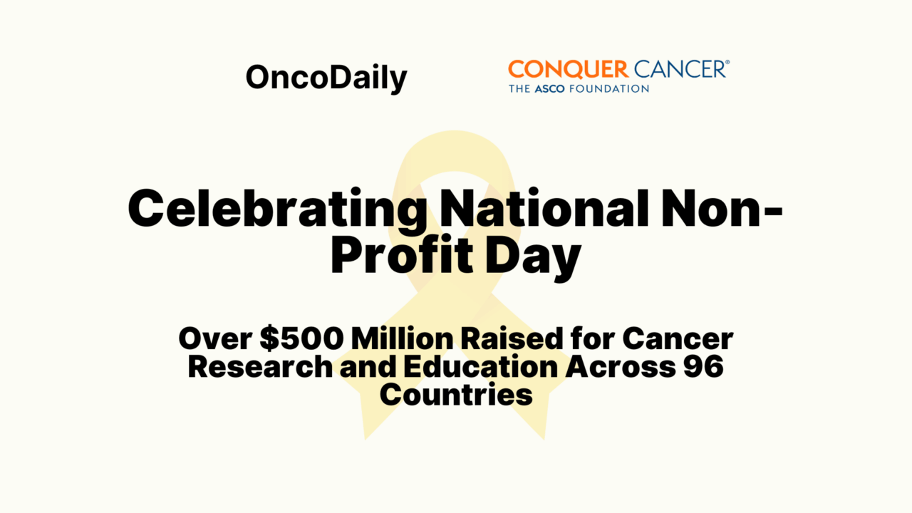 Celebrating National Non-Profit Day – Conquer Cancer, the ASCO Foundation