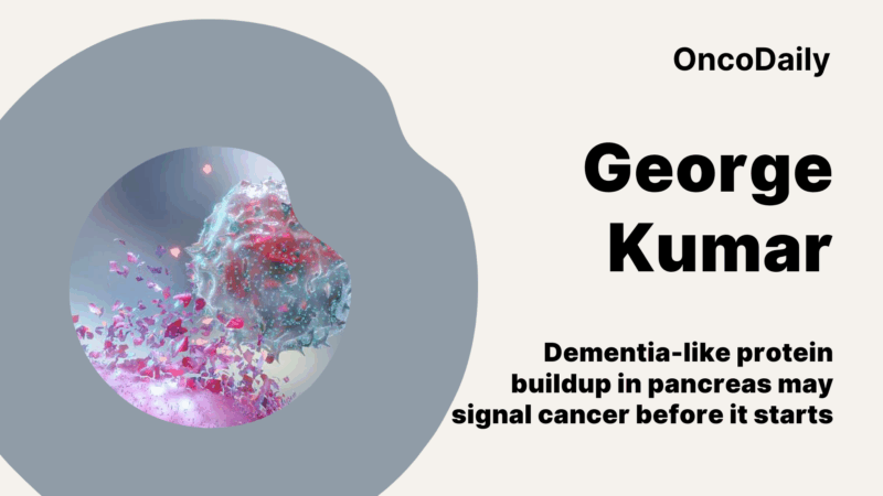George Kumar Shared New Study Linking Dementia-like Proteins to Pancreatic Cancer