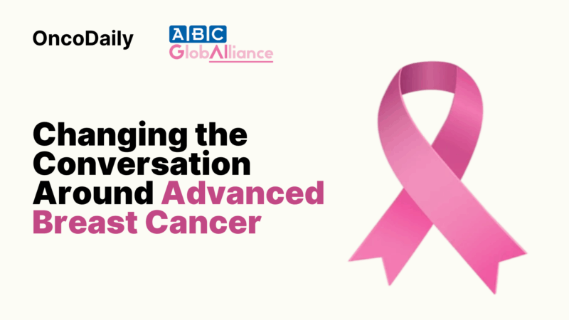 Changing the Conversation Around Advanced Breast Cancer – ABC Global Alliance