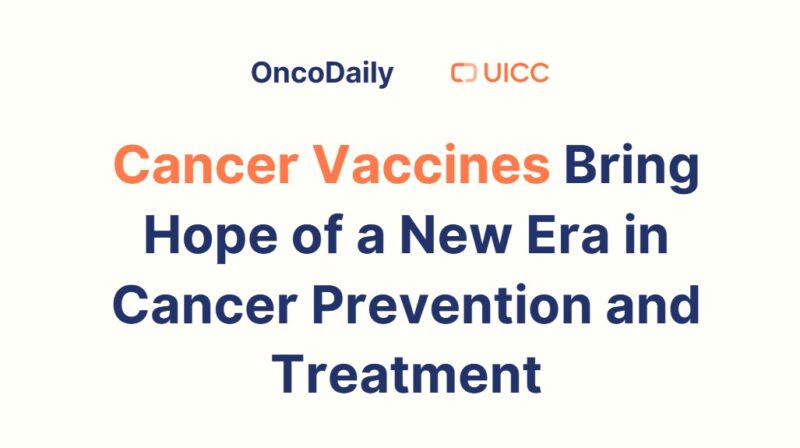 Cancer Vaccines Bring Hope of a New Era in Cancer Prevention and Treatment – UICC