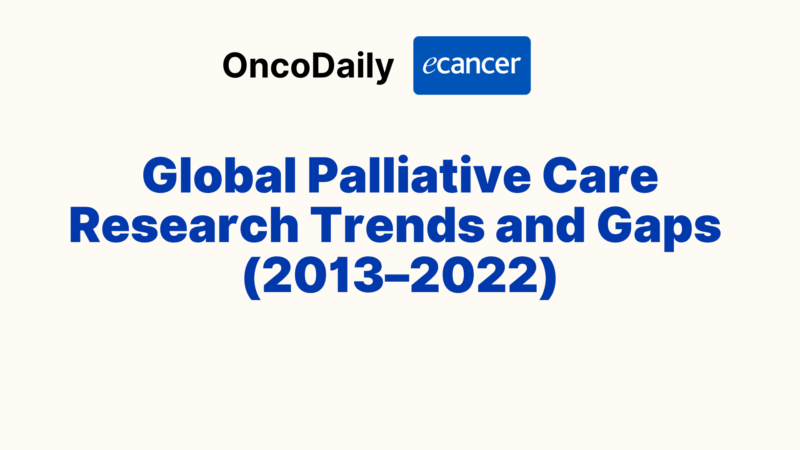 Global Palliative Care Research Trends and Gaps (2013–2022) – Ecancer