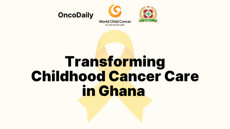 Paediatric Oncology Training Transforms Childhood Cancer Care in Ghana – World Child Cancer