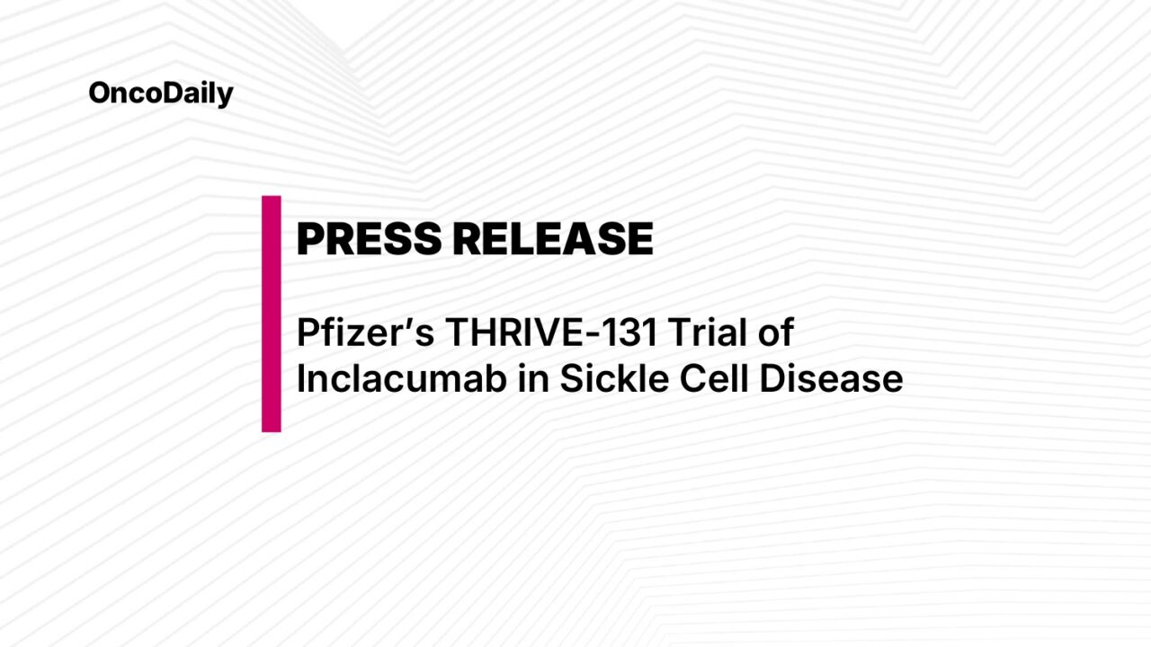 Pfizer Provides Update on THRIVE-131 Trial in Sickle Cell Disease