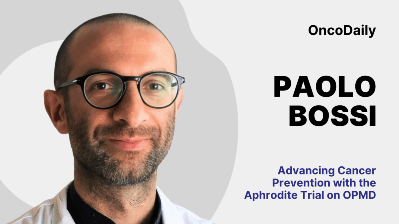 Paolo Bossi: Advancing Cancer Prevention with the Aphrodite Trial on OPMD