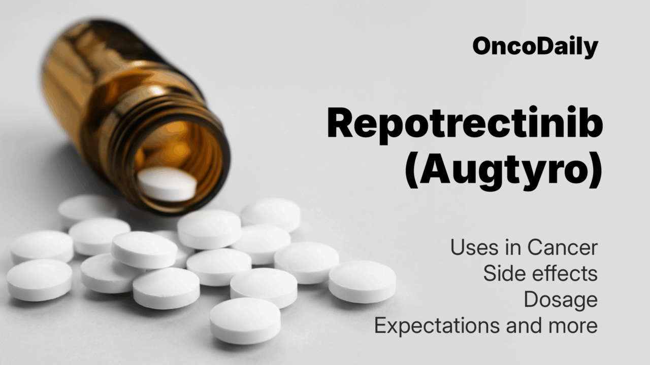 Repotrectinib (Augtyro) 2025 Updates: Uses in Cancer, Side effects, Dosage, Expectations and more