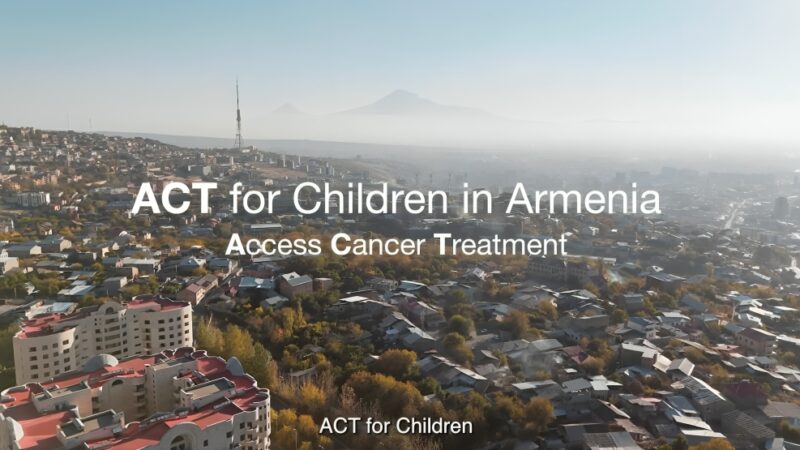 ACT for Children in Armenia Bringing Hope to Young Cancer Patients – World Child Cancer USA