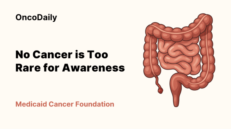 No Cancer is Too Rare for Awareness – Medicaid Cancer Foundation