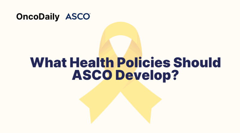 What Health Policies Should ASCO Develop?
