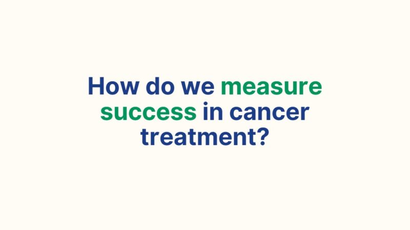 How Do We Measure Success in Cancer Treatment? – FDA Oncology