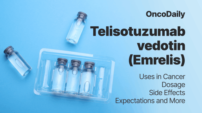 Telisotuzumab vedotin (Emrelis) Updates 2025: Uses in Cancer, Dosage, Side Effects, Expectations, and More