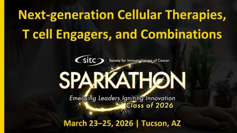 Next-generation Cellular Therapies, T Cell Engagers, and Combinations – SITC Sparkathon 2026
