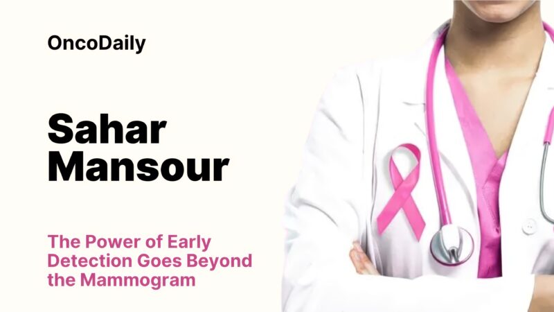 Sahar Mansour: The Power of Early Detection Goes Beyond the Mammogram