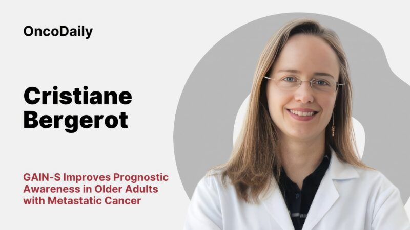 Cristiane D Bergerot: GAIN-S Improves Prognostic Awareness in Older Adults with Metastatic Cancer