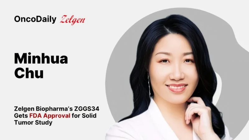 Minhua Chu: Zelgen Biopharma’s ZGGS34 Gets FDA Approval for Solid Tumor Study