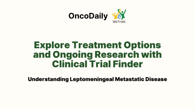 Understanding Leptomeningeal Metastatic Disease – WeTrials