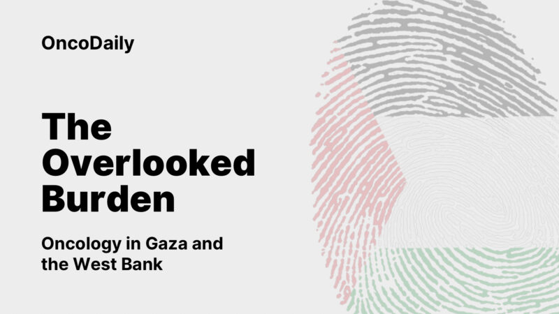 The Overlooked Burden: Oncology in Gaza and the West Bank