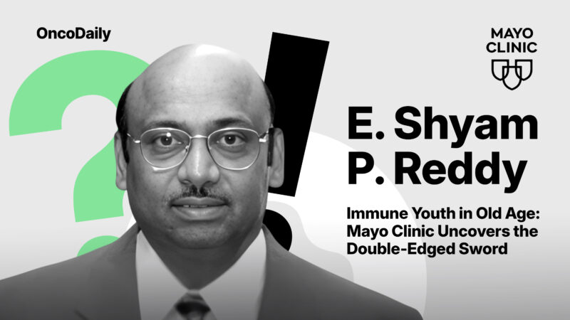Immune Youth in Old Age: Mayo Clinic Uncovers the Double-Edged Sword – E. Shyam P. Reddy