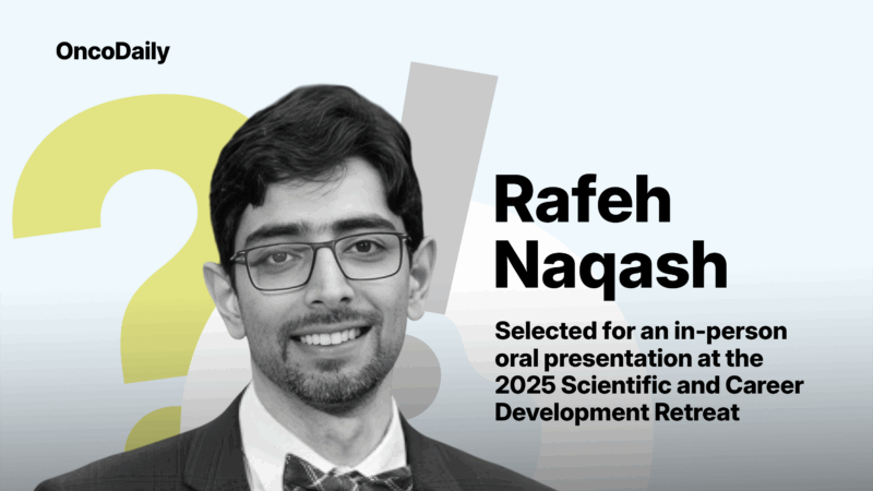 Rafeh Naqash: Honored to Be Selected for an Oral Presentation at The Annual Conquer Cancer, The ASCO Foundation Retreat!