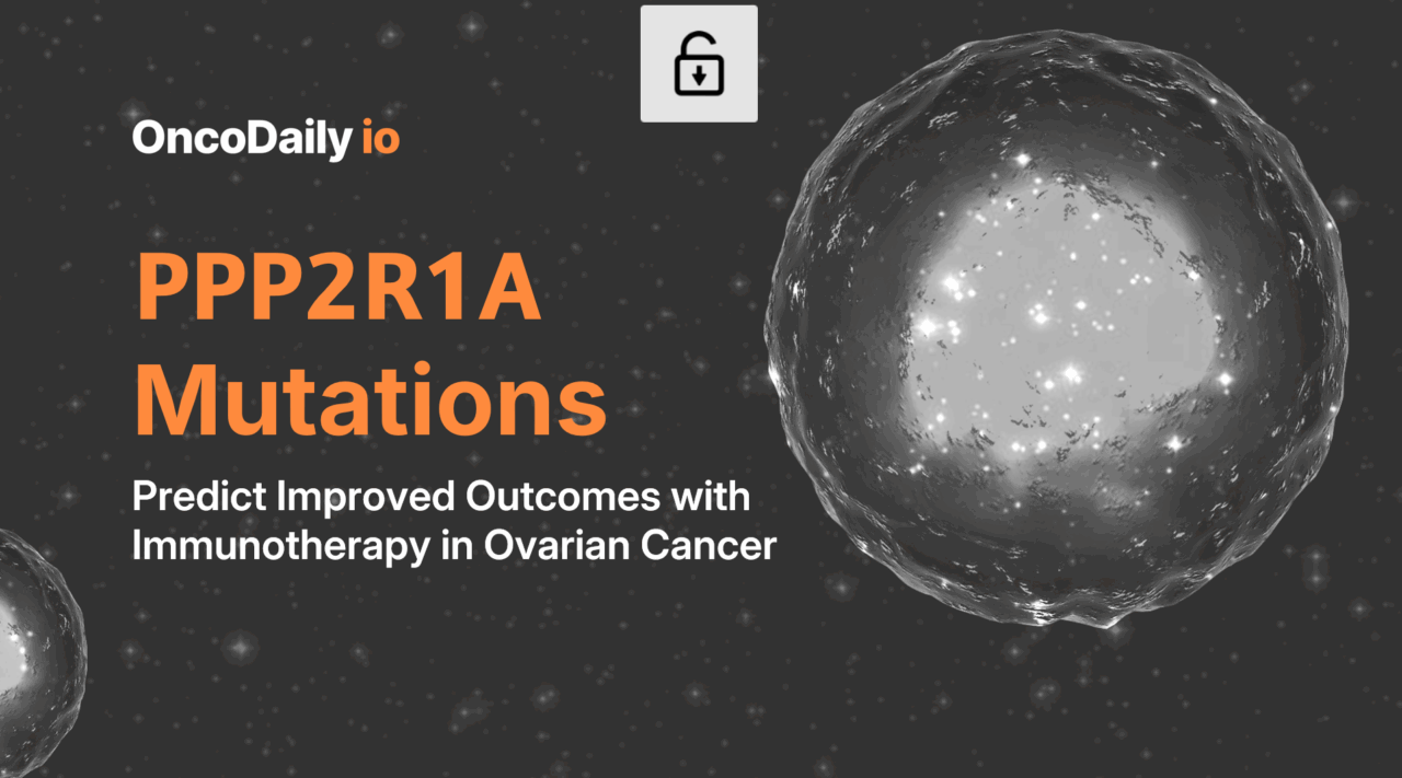 PPP2R1A Mutations as a Biomarker in Immunotherapy: New Insights from Ovarian Clear Cell Carcinoma