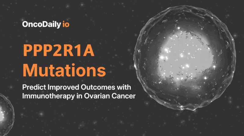 PPP2R1A Mutations as a Biomarker in Immunotherapy: New Insights from Ovarian Clear Cell Carcinoma