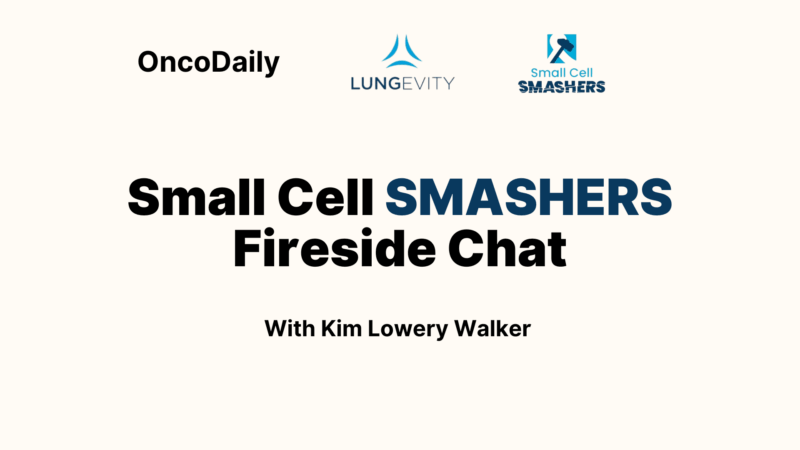 Small Cell SMASHERS Fireside Chat – LUNGevity Foundation