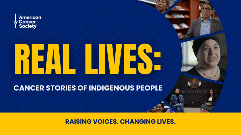 Real Lives: Cancer Stories of Indigenous People – ACS CAN
