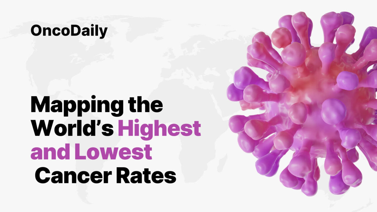 Mapping the World’s Highest and Lowest Cancer Rates