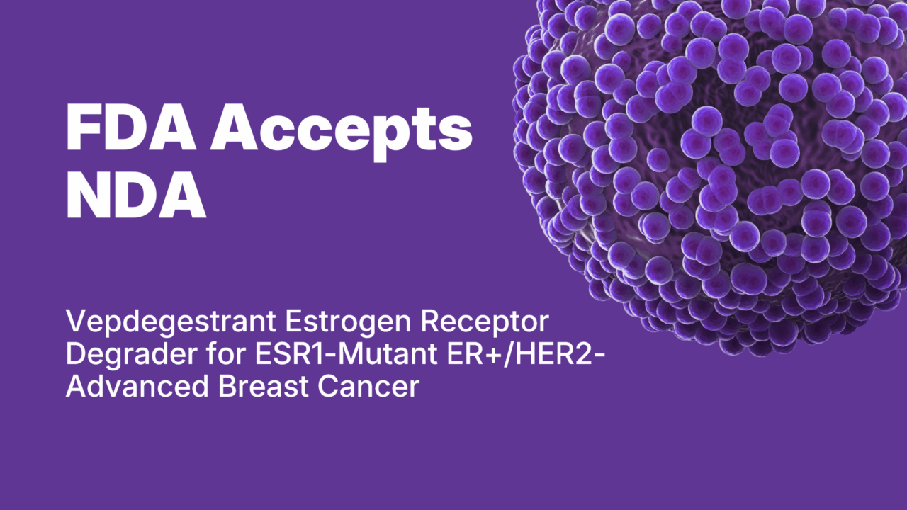 FDA Accepts NDA for Vepdegestrant in ESR1-Mutant ER+/HER2- Advanced Breast Cancer