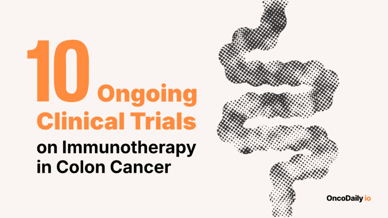 10 Ongoing Clinical Trials on Immunotherapy in Colon Cancer