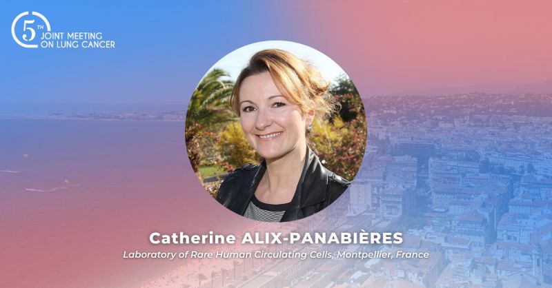Catherine Alix-Panabières: Highlighting Liquid Biopsy at the 5th Joint Meeting on Lung Cancer